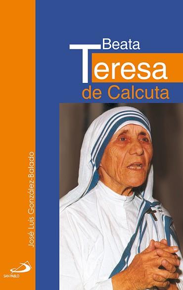 BEATA TERESA DE CALCUTA | 9788428525657 | GONZALEZ-BALADO, JOSE LUIS