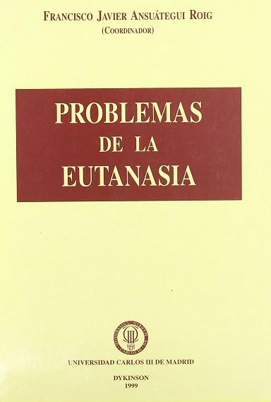 PROBLEMAS DE LA EUTANASIA | 9788481554748 | ANSUATEGUI ROIG, FRANCISCO JAVIER