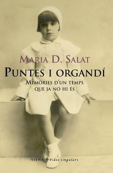 PUNTES I ORGANDI MEMORIES D'UN TEMPS QUE JA NO HI ES | 9788483305874 | SALAT, MARIA D.