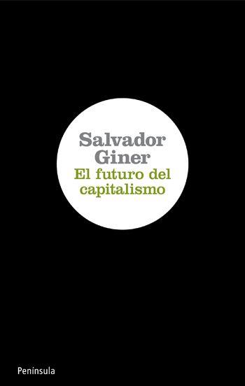 FUTURO DEL CAPITALISMO EL | 9788499420639 | GINER, SALVADOR