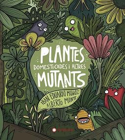 PLANTES DOMESTICADES I ALTRES MUTANTS | 9788417749934 | EDUARDO MUÑOZ, IBAN