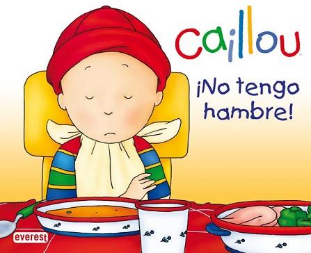 CAILLOU: NO TENGO HAMBRE | 9788444162669 | NADEAU  NICOLE