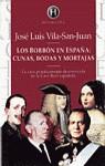 BORBON EN ESPAÑA CUNAS BODAS Y MORTAJAS, LOS | 9788401550119 | VILA-SAN-JUAN, JOSE LUIS