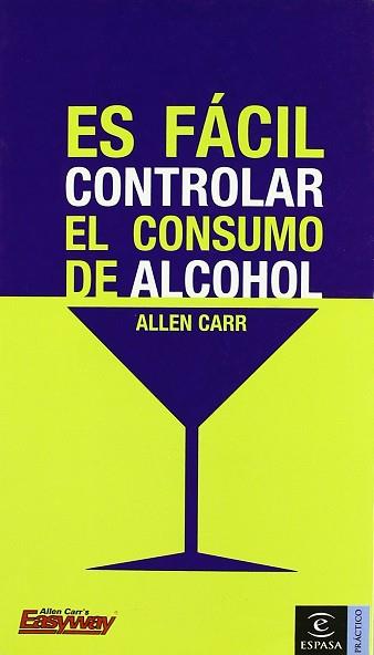 ES FACIL CONTROLAR EL CONSUMO DE ALCOHOL | 9788467020137 | CARR, ALLEN