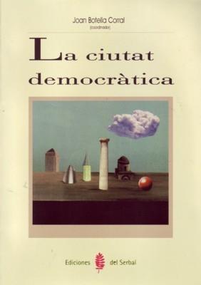 CIUTAT DEMOCRATICA, LA | 9788476282700 | BOTELLA CORRAL, JOAN