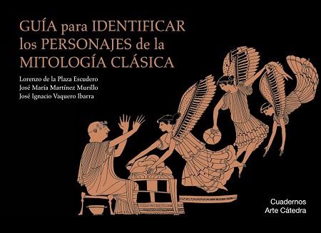 GUÍA PARA IDENTIFICAR LOS PERSONAJES DE LA MITOLOGÍA CLÁSICA | 9788437635828 | PLAZA ESCUDERO, LORENZO DE LA / MARTÍNEZ MURILLO, JOSÉ MARÍA / VAQUERO IBARRA, JOSÉ IGNACIO