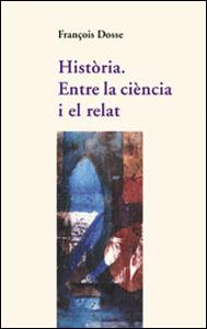 HISTORIA ENTRE LA CIENCIA I EL RELAT | 9788437051376 | DOSSE, FRANÇOIS