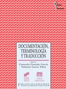 DOCUMENTACION TERMINOLOGIA Y TRADUCCION | 9788477387480 | GONZALO GARCIA, CONSUELO (ED.)