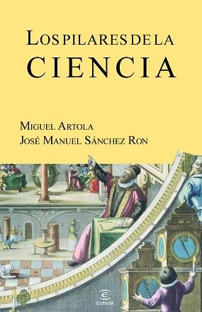 LOS PILARES DE LA CIENCIA | 9788467035636 | MIGUEL ARTOLA/JOSÉ MANUEL SÁNCHEZ RON