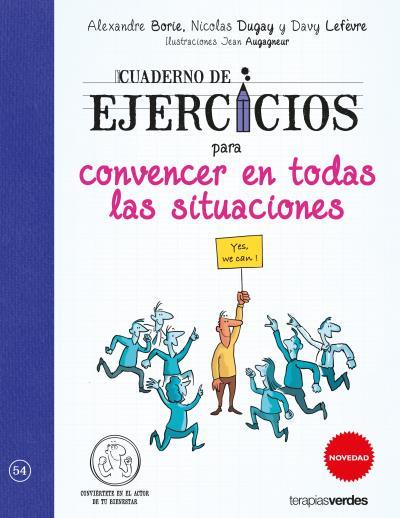 CUADERNO DE EJERCICIOS PARA CONVENCER EN TODAS LAS SITUACIONES | 9788416972340 | LEFÉVRE, DAVY / DUGAY, NICOLAS / BOND, ALEXANDRE / AUGAGNEUR, JEAN