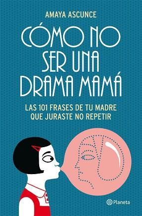 CÓMO NO SER UNA DRAMA MAMÁ | 9788408005414 | AMAYA ASCUNCE