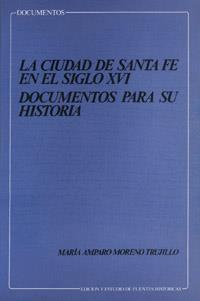 CIUDAD DE SANTA FE EN EL SIGLO XVI,LA | 9788433818287 | MORENO TRUJILLO, MARIA AMPARO