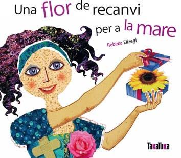 FLOR DE RECANVI PER A LA MARE | 9788492696383 | ELIZEGI, REBEKA