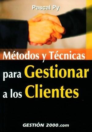 METODOS Y TECNICAS PARA GESTIONAR A LOS CLIENTES | 9788480888820 | PY, PASCAL