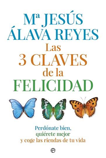 LAS TRES CLAVES DE LA FELICIDAD | 9788490601020 | ALAVA REYES, MARÍA JESÚS