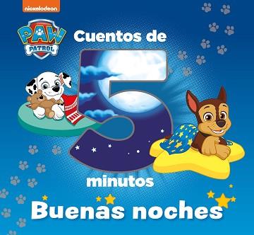 CUENTOS DE 5 MINUTOS. BUENAS NOCHES (PAW PATROL | PATRULLA CANINA) | 9788448862640 | NICKELODEON,