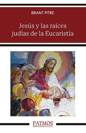 JESÚS Y LAS RAÍCES JUDÍAS DE LA EUCARISTÍA | 9788432160707 | PITRE, BRANT