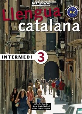 LLENGUA CATALANA INTERMEDI 3 ( EDITORIAL BARCANOVA ) | 9788448920586 | COMELLES, SALVADOR / GARCIA, TERESA / ...