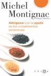 ADELGAZAR CON LA AYUDA DE LOS COMPLEMENTOS ALIMENTICIOS | 9788496599253 | MONTIGNAC, MICHEL / KARLESKIND, BRIGITTE