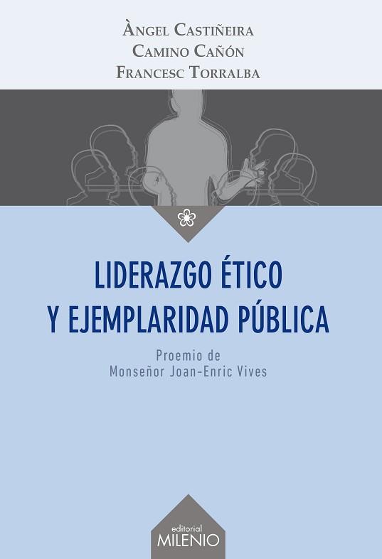 LIDERAZGO ÉTICO Y EJEMPLARIDAD PÚBLICA | 9788497437233 | CASTIÑEIRA FERNÁNDEZ, ÀNGEL / CAÑÓN LOYES, CAMINO / TORRALBA ROSELLÓ, FRANCESC