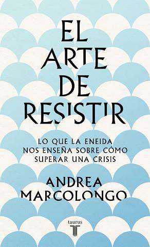 ARTE DE RESISITIR | 9788430624195 | MARCOLONGO, ANDREA