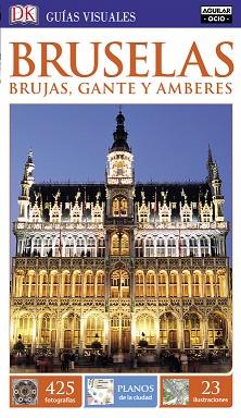 BRUSELAS, BRUJAS, GANTE Y AMBERES (GUÍAS VISUALES 2016) | 9788403511811 | KINDERSLEY,DORLING