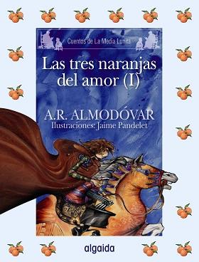 TRES NARANJAS DEL AMOR LAS ( VOL.I ) | 9788498772654 | ALMODOVAR, A.R / PANDELET, JAIME