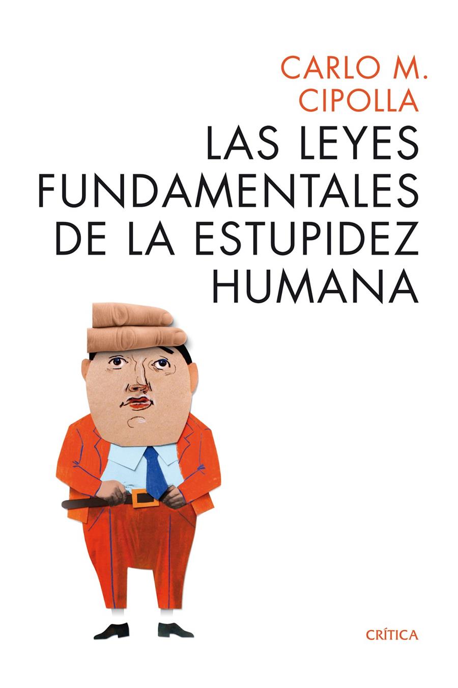 LAS LEYES FUNDAMENTALES DE LA ESTUPIDEZ HUMANA | 9788498925814 | CARLO M. CIPOLLA