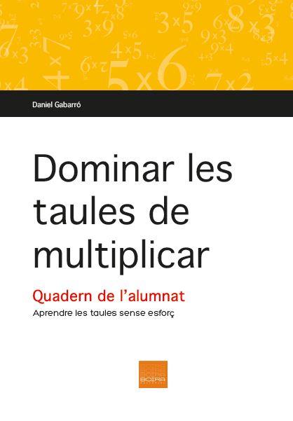 DOMINAR LES TAULES DE MULTIPLICAR | 9788415218616 | GABARRÓ BERBEGAL, DANIEL