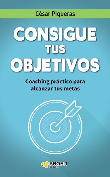 CONSIGUE TUS OBJETIVOS | 9788416115501 | PIQUERAS GÓMEZ DE ALBACETE, CÉSAR