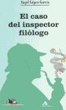 CASO DEL INSPECTOR FILOLOGO, EL | 9788476353585 | LOPEZ GARCIA, ANGEL