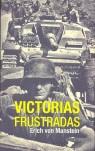 VICTORIAS FRUSTRADAS | 9788496364707 | VON MANSTEIN, ERICH