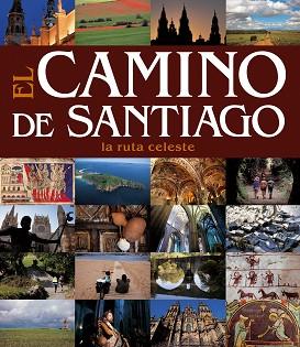 CAMINO DE SANTIAGO LA RUTA CELESTE EL | 9788497856522 | AA. VV. / LOBATO, XURXO