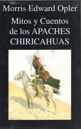 MITOS Y CUENTOS DE LOS APACHES CHIRICAHUAS | 9788478131457 | OPLER, MORRIS EDWARD