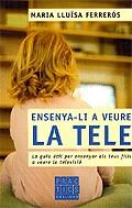 ENSENYA.LI A VEURE LA TELE | 9788466406482 | FERREROS, MARIA LLUISA