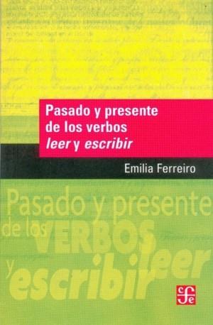 PASADO Y PRESENTE DE LOS VERBOS LEER Y ESCRIBIR | 9789681664510 | FERREIRO, EMILIA