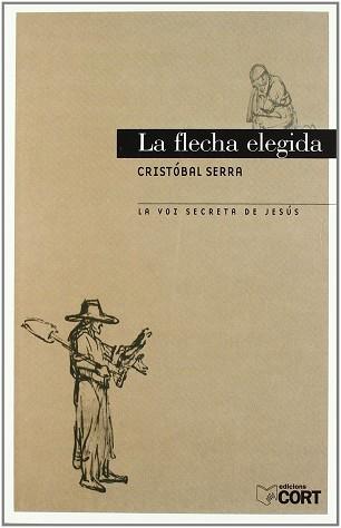 FLECHA ELEGIDA LA ( LA VOZ SECRETA DE JESUS ) | 9788475355863 | SERRA, CRISTOBAL