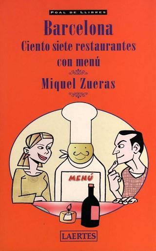 BARCELONA CIENTO SIETE RESTAURANTES CON MENU | 9788475845302 | MIQUEL ZUERAS