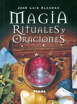 MAGIA RITUALES Y ORACIONES | 9788430535316 | ALCARAZ, JOSE LUIS