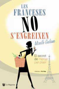 FRANCESES NO S'ENGREIXEN LES ( SECRET DE MENJAR PER PLAER ) | 9788478716302 | GUILIANO, MIREILLE