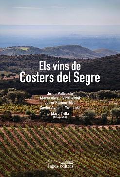 ELS VINS DE COSTERS DEL SEGRE | 9788499756875 | VALLVERDÚ AIXALÀ, JOSEP / VIDAL CULLERÉ, VIDAL / ALÒS LÓPEZ, MARTA / RIBÉ SETÓ, JOSEP RAMON / TRILLA