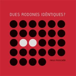 DUES RODONES IDENTIQUES | 9788492607013 | MOSCADA, NEUS