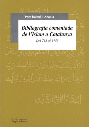 BIBLIOGRAFIA COMENTADA DE L'ISLAM A CATALUNYA | 9788479355111 | BALAÑA ABADIA, PERE