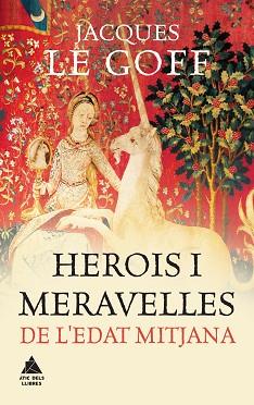 HEROIS I MERAVELLES DE L'EDAT MITJANA | 9788416222452 | LE GOFF, JACQUES