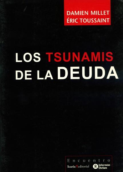 TSUNAMIS DE LA DEUDA LOS | 9788474268379 | MILLET, DAMIEN / TOUSSAINT, ERIC