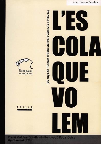 ESCOLA QUE VOLEM, L' 25 ANYS D'ESCOLA D'ESTIU AL PAIS VALENC | 9788481314892 | SANSANO, ALBERT