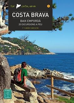 COSTA BRAVA BAIX EMPORDA 20 EXCURSIONS A PEU | 9788490341537 | GREGORI, F: XAVIER