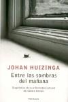 ENTRE LAS SOMBRAS DEL MAÑANA ( ... ENFERMEDAD CULTURAL ... ) | 9788483077917 | HUIZINGA, JOHAN