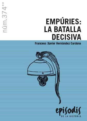 EMPÚRIES: LA BATALLA DECISIVA | 9788423209019 | HERNÀNDEZ CARDONA, FRANCESC XAVIER