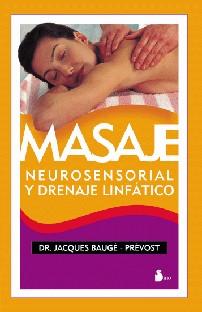 MASAJE NEUROSENSORIAL Y DRENAJE LINFATICO | 9788478083824 | BAUGE PREVOST, JACQUES